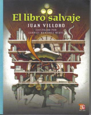 El libro salvaje de Juan Villoro / Esther Pérez Feria / The Wild Book